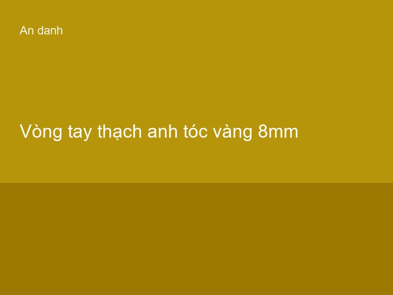 Vòng tay thạch anh tóc vàng 8mm